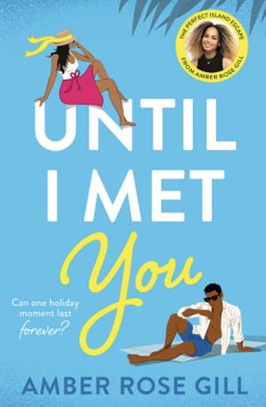 Until I Met You by Amber Rose Gill