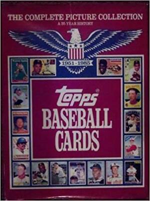 Topps Baseball Cards: The Complete Picture Collection, a 35 Year History, 1951-1985 by Sy Berger, Frank Slocum, Willie Mays