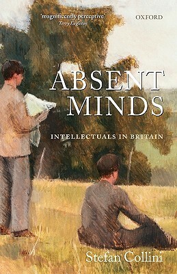 Absent Minds: Intellectuals in Britain by Stefan Collini