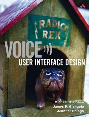 Voice User Interface Design by Jennifer Balogh, James P. Giangola, Michael H. Cohen