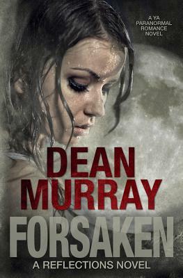 Forsaken (Reflections Volume 7) by Dean Murray