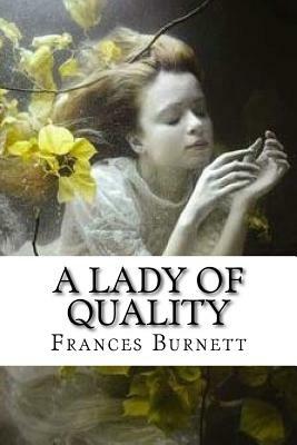 A Lady Of Quality by Frances Hodgson Burnett