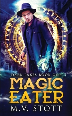 Magic Eater: An Uncanny Kingdom Urban Fantasy by David Bussell, M. V. Stott