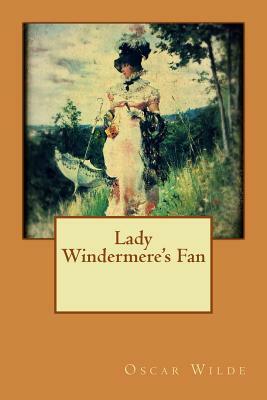 Lady Windermere's Fan by Oscar Wilde