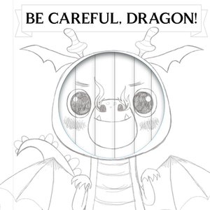 Little Faces: Be Careful, Dragon! by Carly Madden
