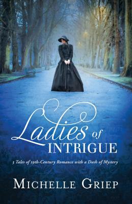 Ladies of Intrigue by Michelle Griep