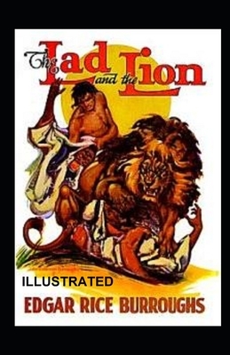 The Lad and the Lion Illustrated by Edgar Rice Burroughs