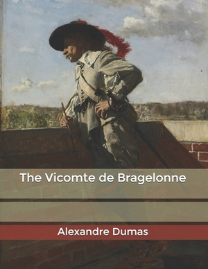 The Vicomte de Bragelonne by Alexandre Dumas