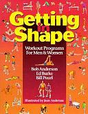 Getting in Shape: Workout Programs for Men and Women by Bill Pearl, Bob Anderson