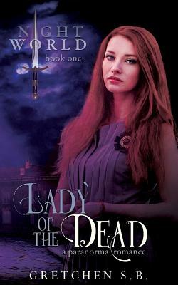Lady of the Dead by Gretchen S. B.