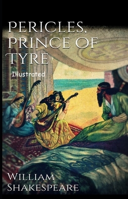 Pericles, Prince of Tyre Illustrated by William Shakespeare