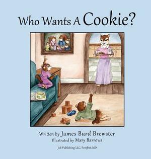 Who Wants a Cookie? by James Burd Brewster