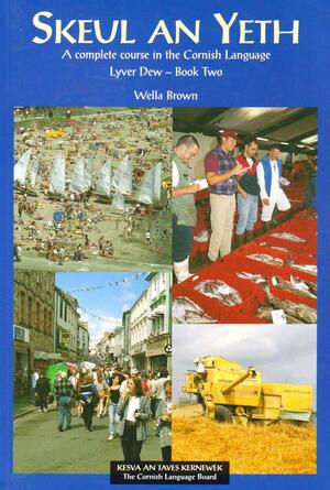 Skeul an Yeth: Stus Dhien A'n Yeth Kernewek, Book 2 by Wella Brown