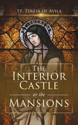 Interior Castle, or the Mansions by Teresa of Avila