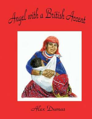 Angel with a British Accent by Alex Dumas