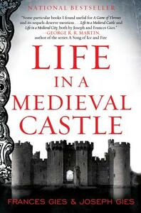 Life in a Medieval Castle by Joseph Gies, Frances Gies