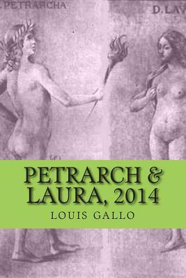 petrarch & laura, 2014: poems by Louis Gallo