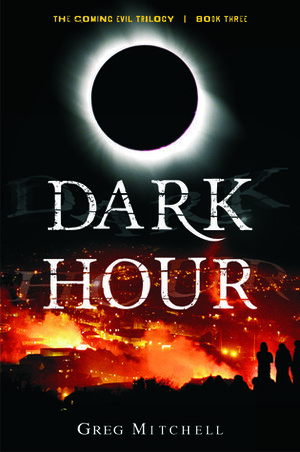 Dark Hour (The Coming Evil, #3) by Greg Mitchell