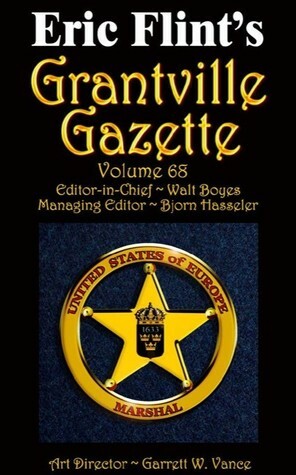 Eric Flint's Grantville Gazette Volume 68 by Debi Carroll, Eric S. Brown, Walt Boyes, Gábor Szántai, David Carrico, Charles E. Gannon, Garrett W. Vance, Nick Lorance, Kerryn Offord, Mike Watson, Bjorn Hasseler, A.G. Carpenter, Kristine Kathryn Rusch