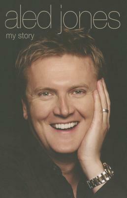 Aled Jones: My Story by Aled Jones