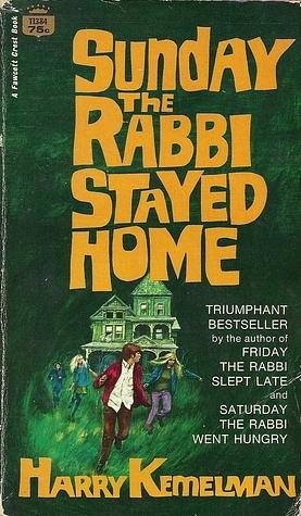 Sunday the Rabbi Stayed Home by Harry Kemelman