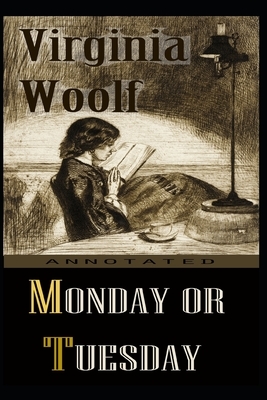 Monday or Tuesday By Virginia Woolf Illustrated Version by Virginia Woolf