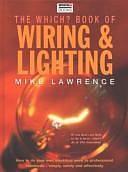 The Which? Book of Wiring &amp; Lighting by Mike Lawrence