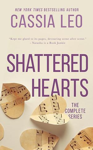 Shattered Hearts: Complete Series Box Set: Includes: Forever Ours, Relentless, Pieces of You, Bring Me Home, Chasing Abby, Abandon, & Ripped by Cassia Leo
