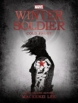 Marvel: Winter Soldier Cold Front by Mackenzi Lee