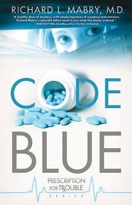 Code Blue: Prescription for Trouble Series #1 by Richard L. Mabry