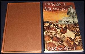 The Rise Of Mr. Warde by Duncan Sprott
