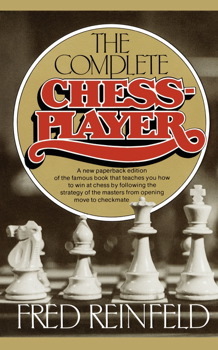 Complete Chess Player by Fred Reinfeld