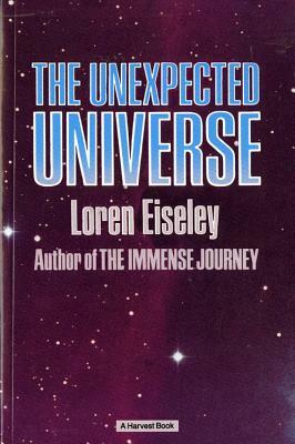 The Unexpected Universe by Loren Eiseley