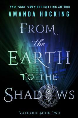 From the Earth to the Shadows: Valkyrie Book Two by Amanda Hocking