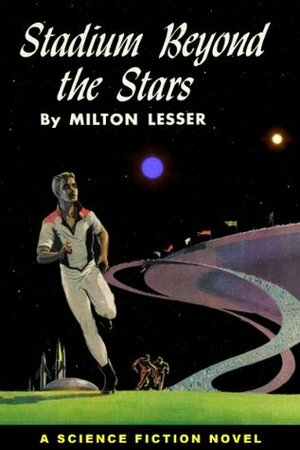 Stadium Beyond the Stars (Winston Science Fiction) by Milton Lesser