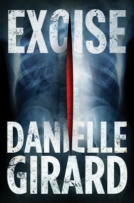 Excise by Danielle Girard