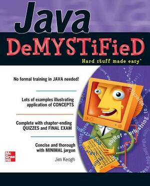 Java Demystified by Jim Keogh