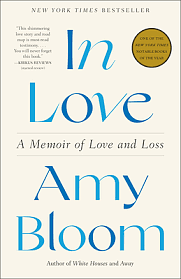 In Love: A Memoir of Love and Loss by Amy Bloom