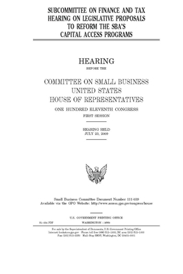 Subcommittee on Finance and Tax hearing on legislative proposals to reform the SBA's capital access programs by United States House of Representatives, Committee on Small Business (house), United State Congress