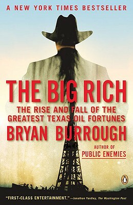 The Big Rich: The Rise and Fall of the Greatest Texas Oil Fortunes by Bryan Burrough