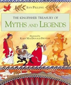 The Kingfisher Treasury of Myths and Legends by Ann Pilling