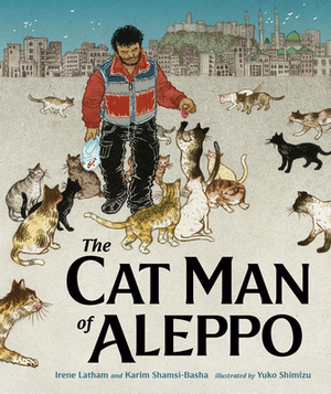 The Cat Man of Aleppo by Karim Shamsi-Basha, Irene Latham