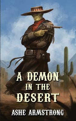 A Demon in the Desert by Ashe Armstrong