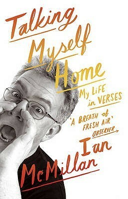 Talking Myself Home: My Life in Verses by Ian McMillan