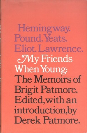 My Friends When Young: The Memoirs of Brigit Patmore by Derek Patmore, Brigit Patmore