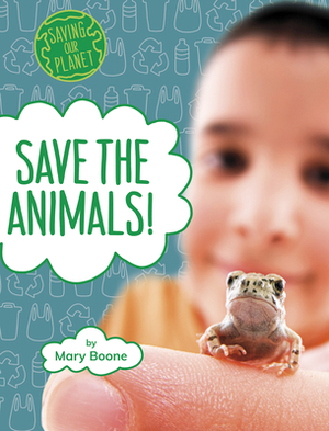 Save the Animals! by Mary Boone