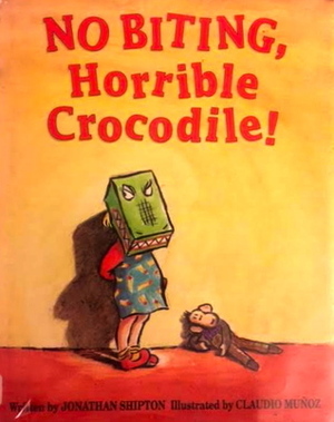 No Biting, Horrible Crocodile by Jonathan Shipton, Claudio Muñoz