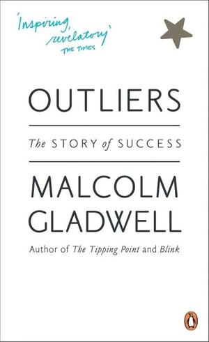 Outliers: The Story of Success by Malcolm Gladwell