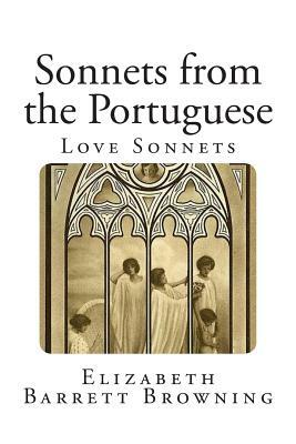 Sonnets from the Portuguese: Love Sonnets by Elizabeth Barrett Browning