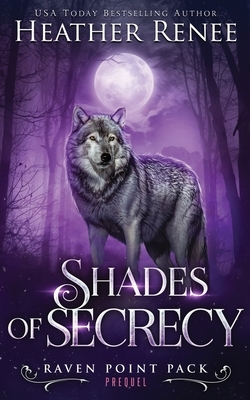 Shades of Secrecy: Prequel Novella by Heather Renee